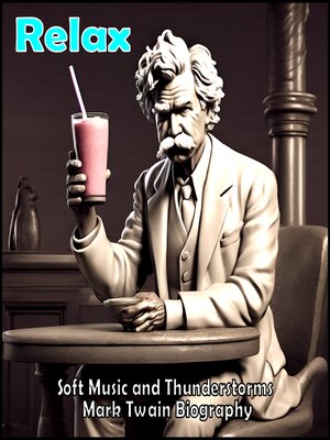 cover image of Relax--Soft Music and Thunderstorms Mark Twain Biography